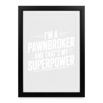 Je suis prêteur sur gages et c’est mon super-pouvoir - Affiche encadrée (27 × 37 cm) - noir - Devant