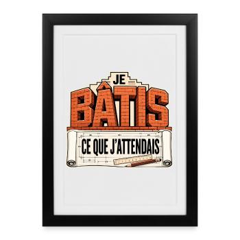 Je bâtis ce que j'attendais - Affiche encadrée (27 × 37 cm) - noir - Devant