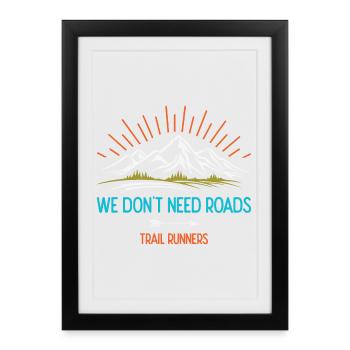 Nous n’avons pas besoin de routes. Coureurs de trail - Affiche encadrée (27 × 37 cm) - noir - Devant
