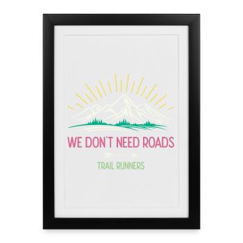 Nous n’avons pas besoin de routes. Coureurs de trail - Affiche encadrée (27 × 37 cm) - noir - Devant