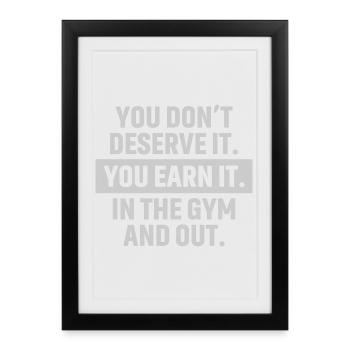 you don't deserve it you earn it - Framed poster (27 × 37 cm) - black - Front
