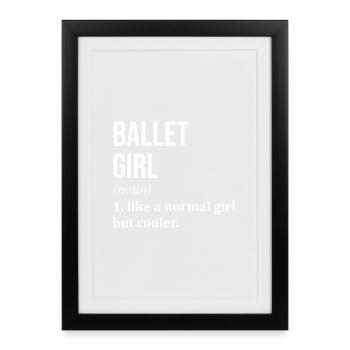 Ballet Ballet Ballet - Framed poster (27 × 37 cm) - black - Front