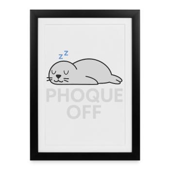 Phoque Off – Jeu de mots drôle et décalé - Affiche encadrée (27 × 37 cm) - noir - Devant