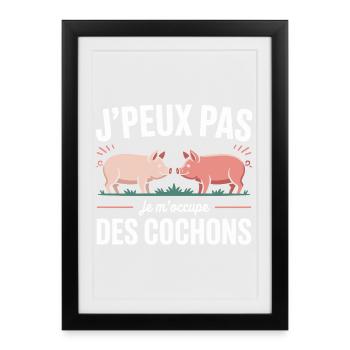 J’peux pas je m’occupe des cochons humour fermier - Affiche encadrée (27 × 37 cm) - noir - Devant