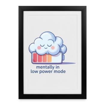 Humour numérique – Mentalement en mode basse consommation - Affiche encadrée (27 × 37 cm) - noir - Devant