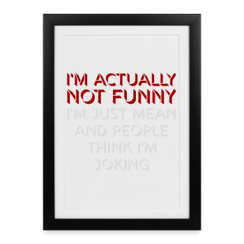 Not Funny Just Mean And People Think I'm Joking - Framed poster (27 × 37 cm) - black - Front