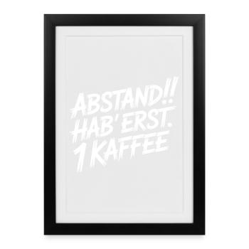 DISTANCE! Je n’ai pris qu’un café - Affiche encadrée (27 × 37 cm) - noir - Devant