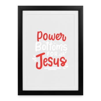 Power Bottoms For Jesus Religious Art - Framed poster (27 × 37 cm) - black - Front