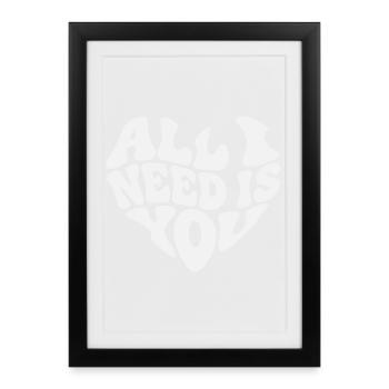 All I Need Is You - Valentine White Heart - Framed poster (27 × 37 cm) - black - Front