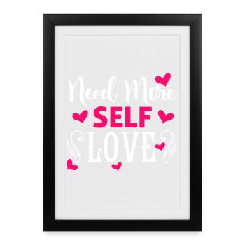 Need More Self Love Motivational Design - Framed poster (27 × 37 cm) - black - Front