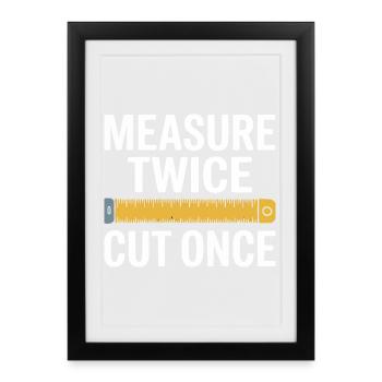 Measure Twice Cut Once Precision - Framed poster (27 × 37 cm) - black - Front