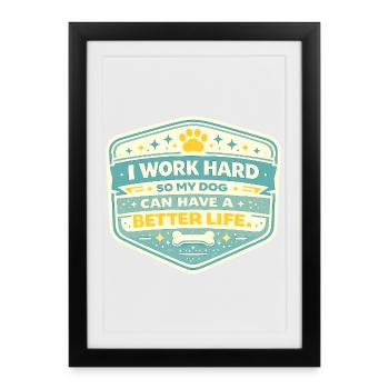 Work for dogs: Better life - Framed poster (27 × 37 cm) - black - Front
