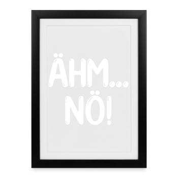 Ähm Nö Lustiger Spruch - Gerahmtes Poster (27 × 37 cm) - Schwarz - Vorne