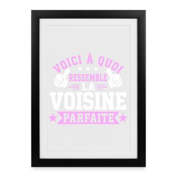 voisine parfaite Cadeau humour personnalisé - Affiche encadrée (27 × 37 cm) - noir - Devant