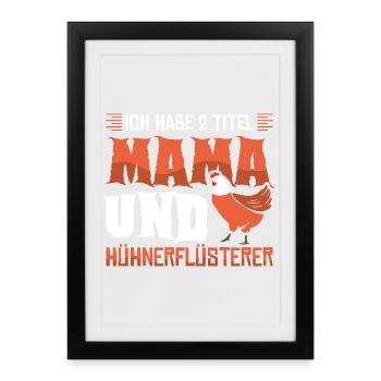 Hühnerflüsterer Huhn Hühnerhalter Hühner - Gerahmtes Poster (27 × 37 cm) - Schwarz - Vorne
