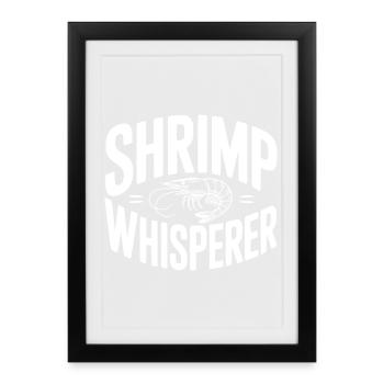 Shrimp Whisperer - Framed poster (27 × 37 cm) - black - Front