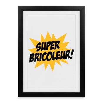 Super Bricoleur ! - Affiche encadrée (27 × 37 cm) - noir - Devant