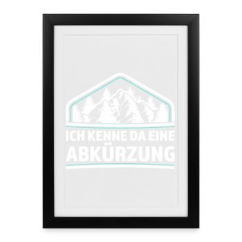 Ich kenne da eine Abkürzung - Gerahmtes Poster (27 × 37 cm) - Schwarz - Vorne