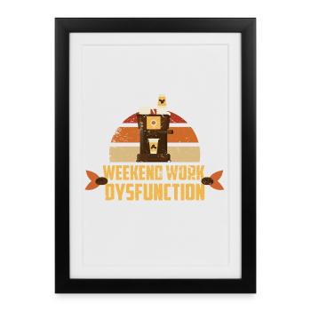 Weekend work ! Dysfunction - Framed poster (27 × 37 cm) - black - Front