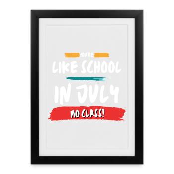 Like School In July No Class - Framed poster (27 × 37 cm) - black - Front