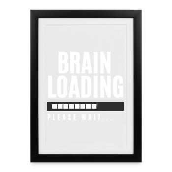 Brain Loading Please Wait - Framed poster (27 × 37 cm) - black - Front