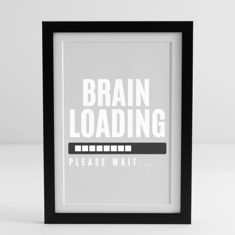 Brain Loading Please Wait Framed poster (27 × 37 cm)