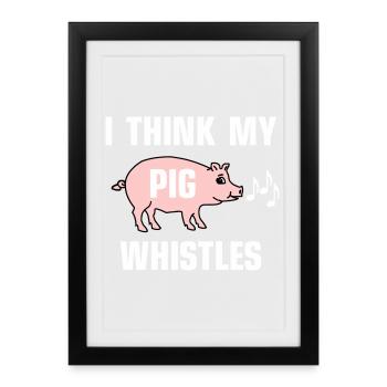 I think my pig whistles - Framed poster (27 × 37 cm) - black - Front