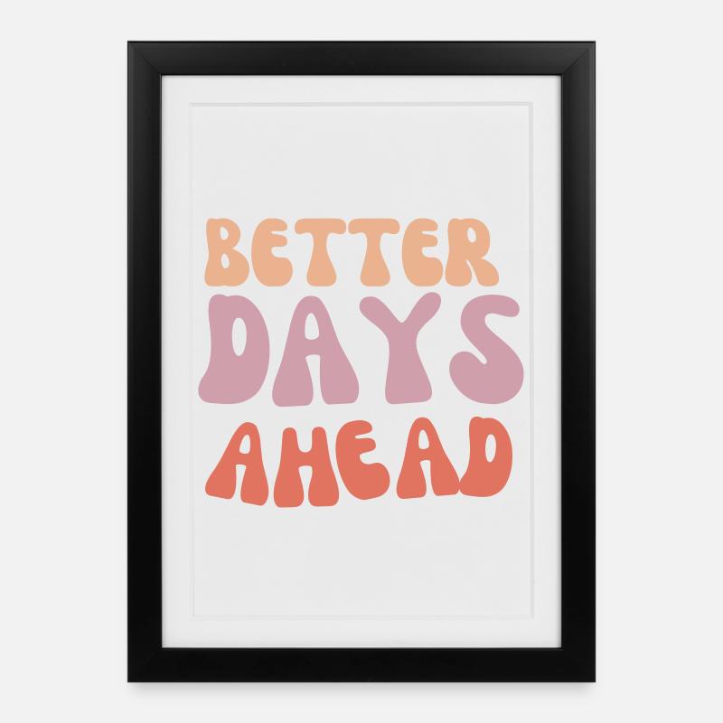 Better Days Ahead - Framed poster (27 × 37 cm) - black
