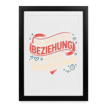I am in a relationship with the weekend - Framed poster (27 × 37 cm) - black - Front