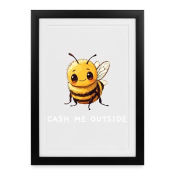 Mignon « Cash me outside » Bee Meme Design - Affiche encadrée (27 × 37 cm) - noir - Devant