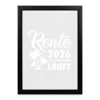 Rente 2026 - Ruhestand - Der Countdown läuft - Gerahmtes Poster (27 × 37 cm) - Schwarz - Vorne