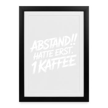 DISTANCE! Je n’ai pris qu’un café - Affiche encadrée (27 × 37 cm) - noir - Devant