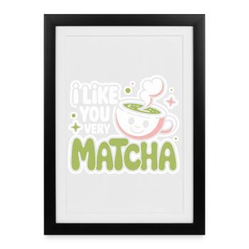 Matcha Tea Saying Green Tea Like You Very Matcha - Framed poster (27 × 37 cm) - black - Front