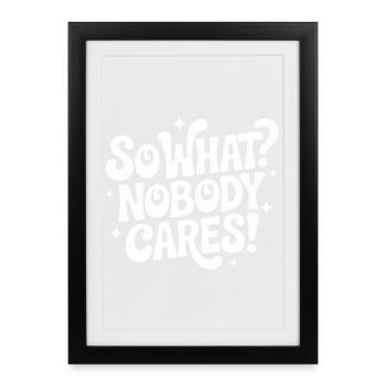 So What Nobody Cares - Framed poster (27 × 37 cm) - black - Front