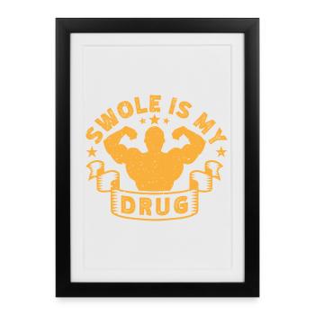Motivation fitness Bodybuilder Swole est ma drogue - Affiche encadrée (27 × 37 cm) - noir - Devant