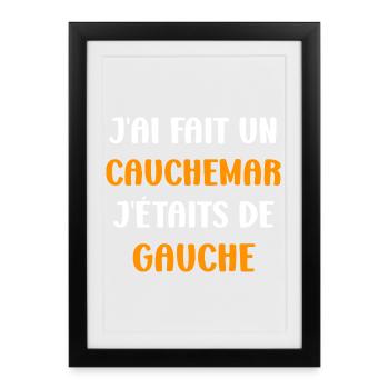 J'ai fais un Cauchemar j'étais de Gauche - Affiche encadrée (27 × 37 cm) - noir - Devant