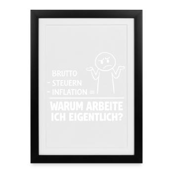 Why do I actually work? - Framed poster (27 × 37 cm) - black - Front