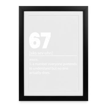 67 - Soixante-sept Numéro 67 Mème Six Sept - Affiche encadrée (27 × 37 cm) - noir - Devant