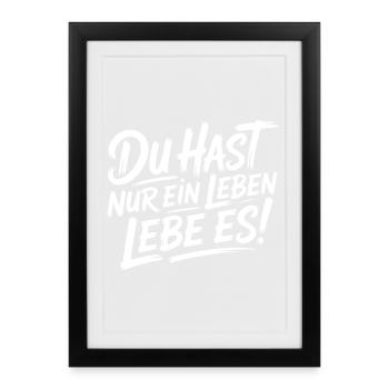 Du hast nur ein Leben – Lebe es - Gerahmtes Poster (27 × 37 cm) - Schwarz - Vorne