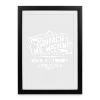 Einfach mal machen Spruch Motivation - Gerahmtes Poster (27 × 37 cm) - Schwarz - Vorne