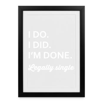 Legally Single: IM DONE - Framed poster (27 × 37 cm) - black - Front
