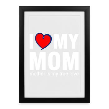 I Love My Mom True Love Shirt - Framed poster (27 × 37 cm) - black - Front