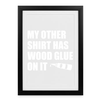 Wood glue on it Woodworking carpenter carpenter - Framed poster (27 × 37 cm) - black - Front