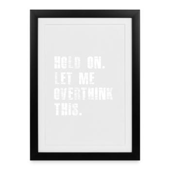 Hold On Let Me Overthink This - Funny Overthink - Framed poster (27 × 37 cm) - black - Front