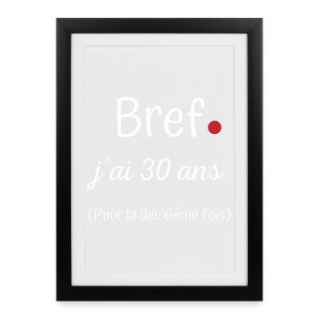 Bref jai 30 ans deuxième fois - Affiche encadrée (27 × 37 cm) - noir - Devant