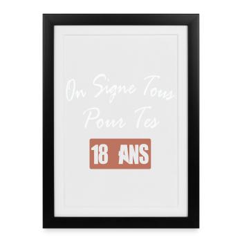 On Signe Tous Pour Tes 18 ans Drole d'adolescence - Affiche encadrée (27 × 37 cm) - noir - Devant