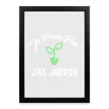 Je Peux Pas J'Ai Jardin Humour Jardinage Jardinier - Affiche encadrée (27 × 37 cm) - noir - Devant