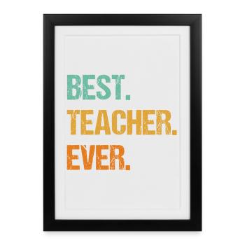 Best Teacher Ever Motivational Tee - Framed poster (27 × 37 cm) - black - Front