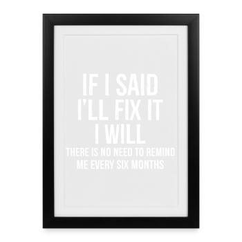There Is No Need To Remind Me Every Six Months - Framed poster (27 × 37 cm) - black - Front
