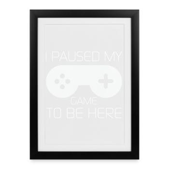J’ai mis en pause mon jeu pour être ici drôle de chemise - Affiche encadrée (27 × 37 cm) - noir - Devant